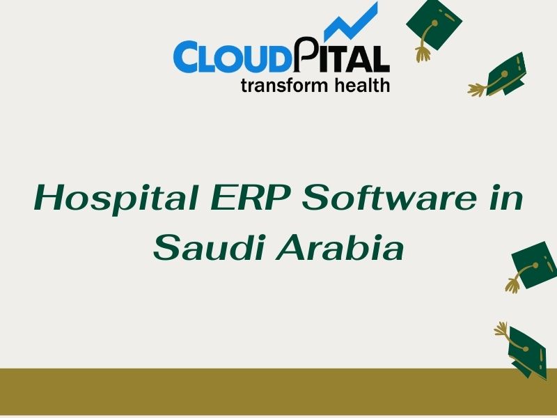 How Hospital ERP Software in Saudi Arabia and Hospital Software in Saudi Arabia going beneficial to you?
