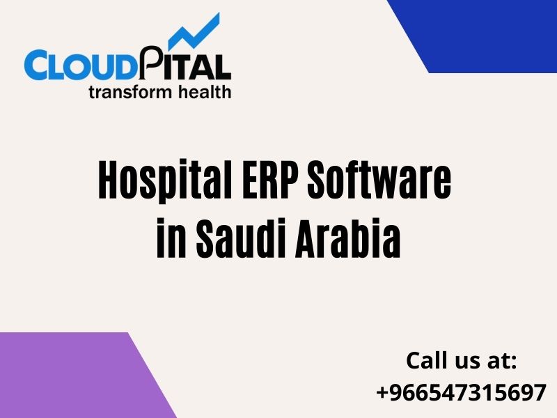 How Hospital ERP Software in Saudi Arabia and Hospital Software in Saudi Arabia going beneficial to you?