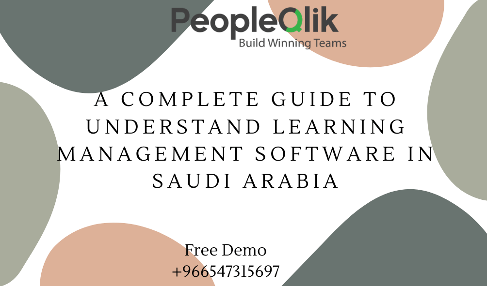 A complete guide to understand Learning Management Software in Saudi Arabia