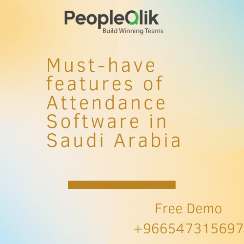 Must-have features of Attendance Software in Saudi Arabia