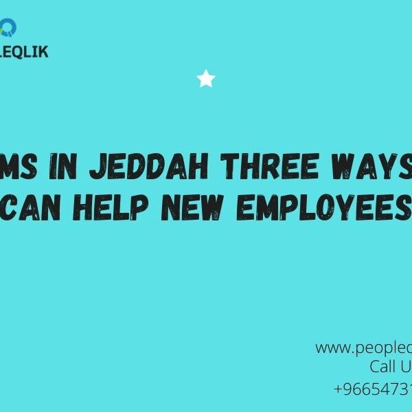 HRMS in Jeddah Three Ways it Can Help New Employees