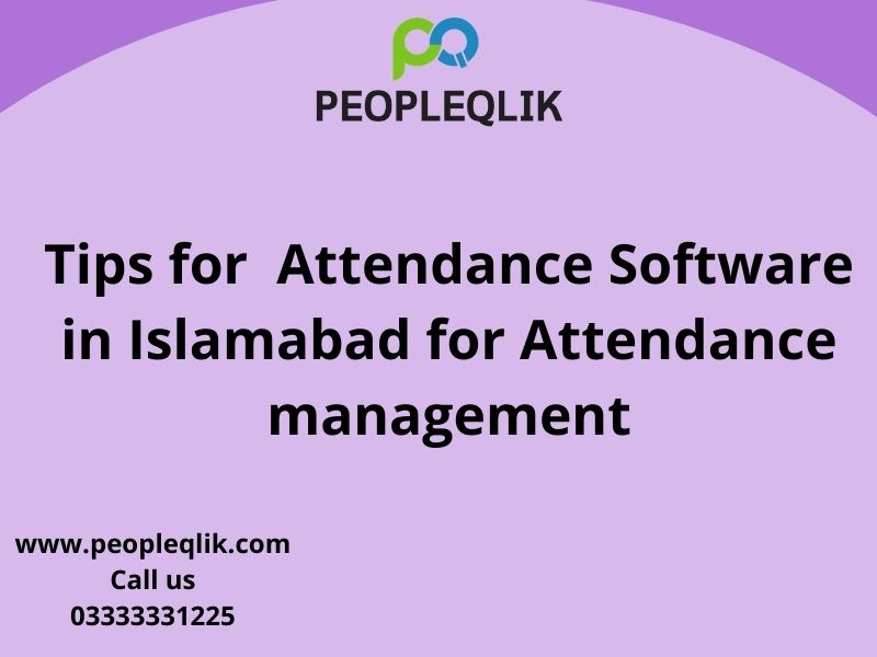 Tips for Attendance Software in Islamabad for Attendance management